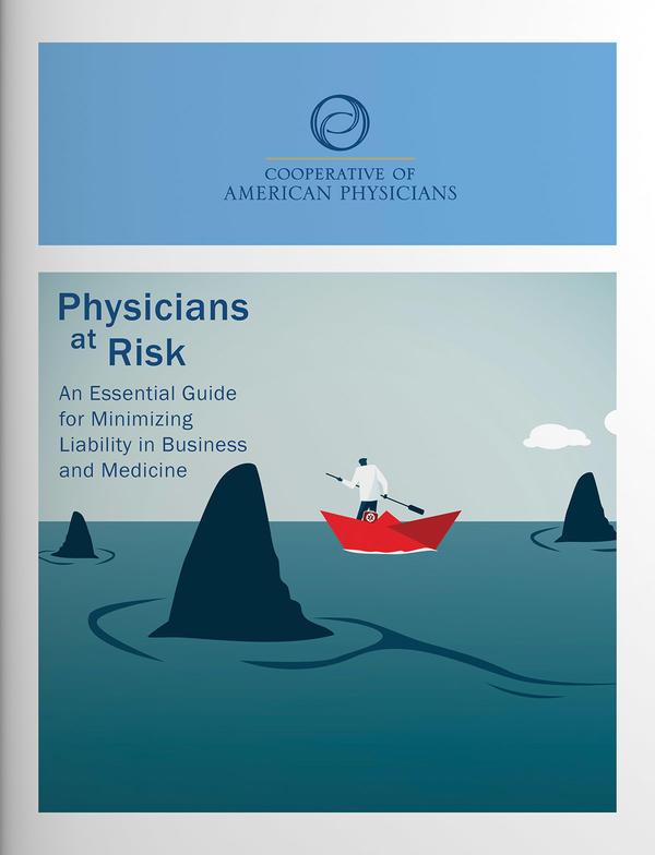 Physicians at Risk: An Essential Guide for Minimizing Liability in Business and Medicine 